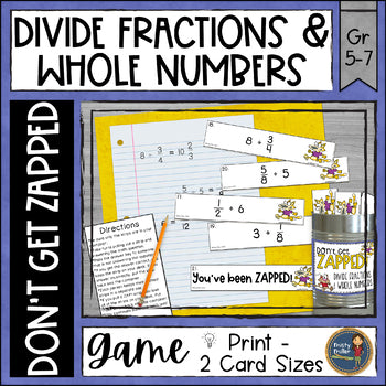 Dividing Fractions and Whole Numbers Don't Get ZAPPED Math Game